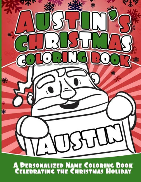 Austin's Christmas Coloring Book: A Personalized Name Coloring Book Celebrating the Christmas Holiday