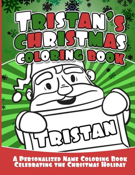 Tristan's Christmas Coloring Book : A Personalized Name Coloring Book Celebrating The Christmas Holiday