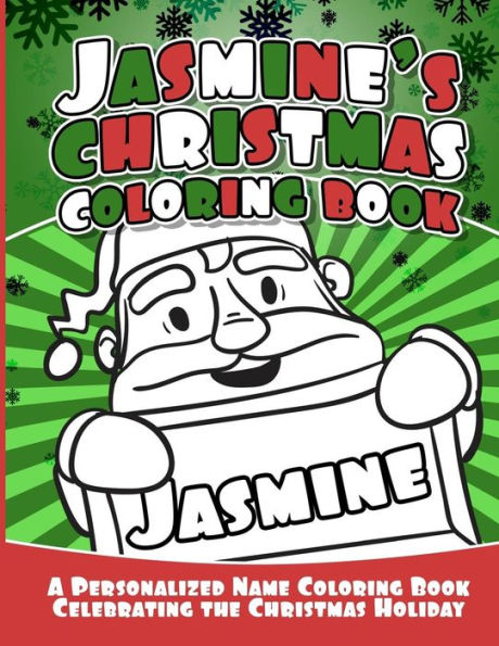 Jasmine's Christmas Coloring Book: A Personalized Name Coloring Book Celebrating the Christmas Holiday