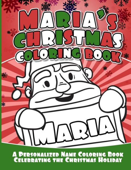 Maria's Christmas Coloring Book : A Personalized Name Coloring Book Celebrating The Christmas Holiday