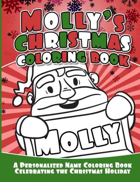 Molly's Christmas Coloring Book : A Personalized Name Coloring Book Celebrating The Christmas Holiday