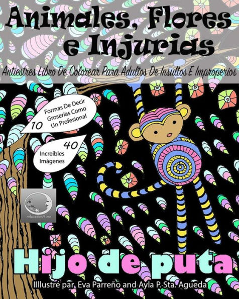 ANTIESTRES Libro De Colorear Para Adultos De Insultos E Improperios: Animales, Flores Y Injurias Con Fondo Negro (Anti-Estres Mandala De La Zen Arte-Terapia) (Spanish Edition)