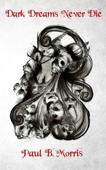 Dark Dreams Never Die: A Collection of Dark Poetry & Short Stories