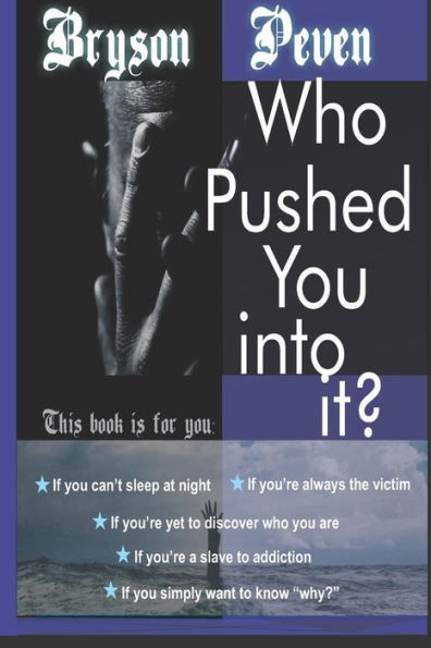Who Pushed You Into It?