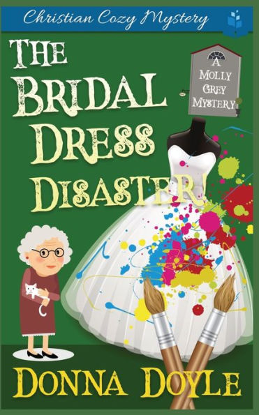 The Bridal Dress Disaster : Christian Cozy Mystery