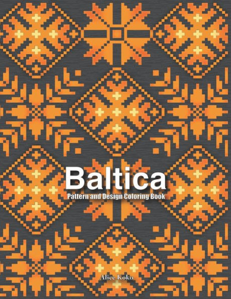 Baltica: Pattern and Design Coloring Book (Baltic FOLK ART patterns)
