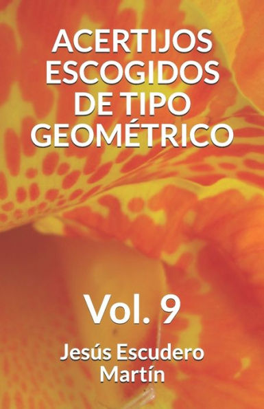 ACERTIJOS ESCOGIDOS DE TIPO GEOMETRICO: Vol. 9 (ACERTIJOS DE INGENIO ESCOGIDOS) (Spanish Edition)