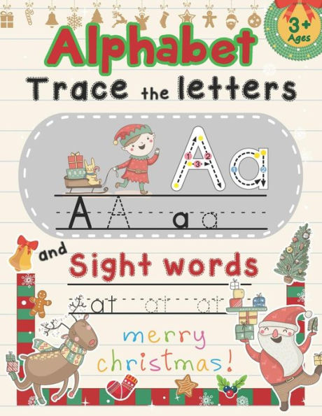 Alphabet Trace The Letters and Sight Words: Tracing Letter for Kids in Christmas Theme (Alphabet Letter Writing)