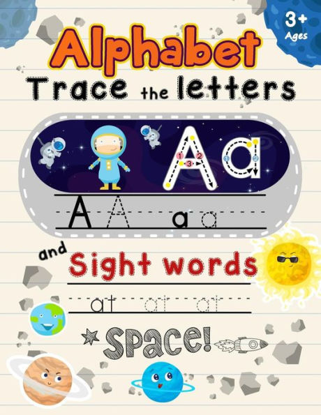 Alphabet Trace the Letters and Sight Words Ages 3+: Tracing Letter for Kids with Space Words (Alphabet Letter Writing)