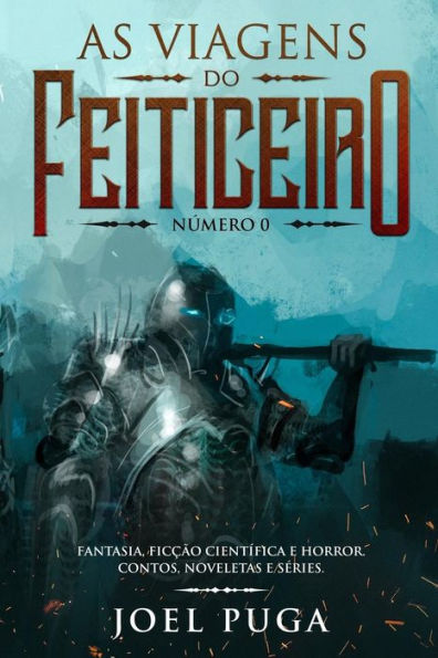 As Viagens do Feiticeiro n?mero 0: Fantasia, Fic??o CientIfica e Horror. Contos, Noveletas e SEries. (Portuguese Edition)