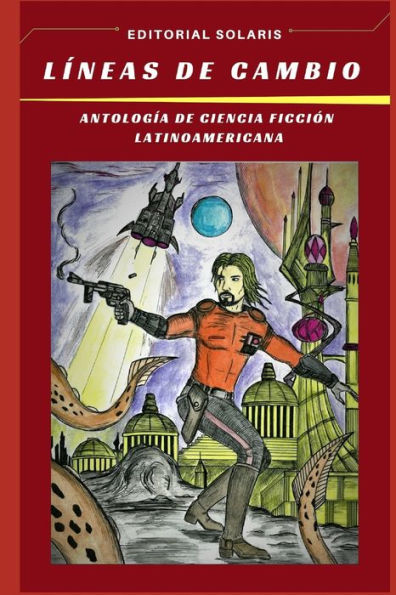 Lineas De Cambio - Antología De Ciencia Ficción Latinoamericana