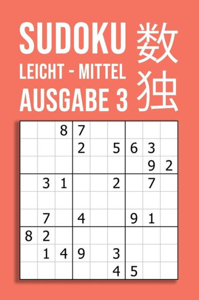 Sudoku Leicht - Mittel - Ausgabe 3 : 220 Rätsel Auf 110 Seiten In Reisegröße Ca. Din A5 - Für Anfänger Und Kenner