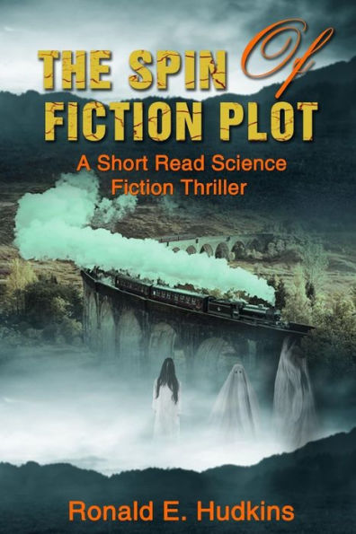 The Spin Of Fiction Plot : A Short Read Science Fiction Thriller