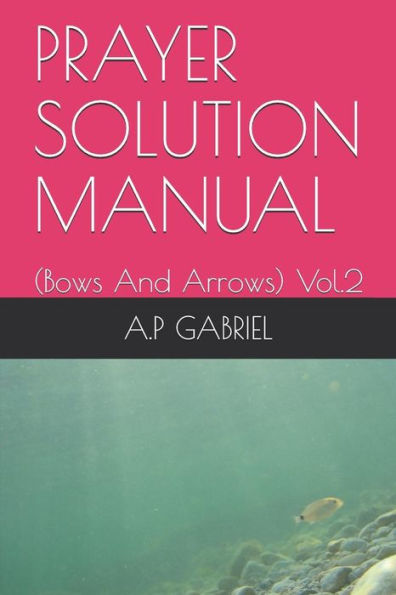 Prayer Solution Manual : (Bows And Arrows)