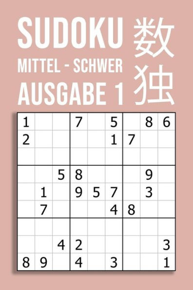 Sudoku Mittel - Schwer - Ausgabe 1 : 220 Rätsel Auf 110 Seiten In Reisegröße Ca. Din A5 - Für Kenner Und Könner