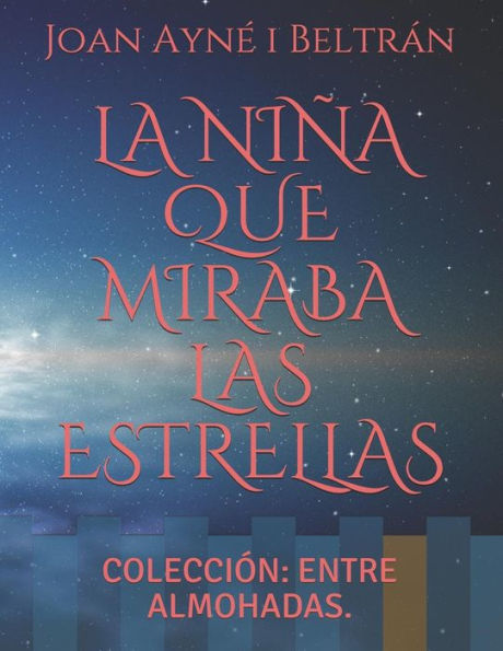 LA NI?A QUE MIRABA LAS ESTRELLAS: COLECCI?N: ENTRE ALMOHADAS. (Spanish Edition)