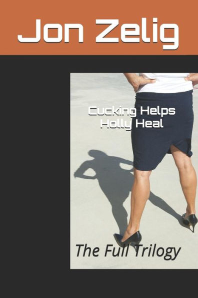 Cucking Helps Holly Heal: The Full Trilogy