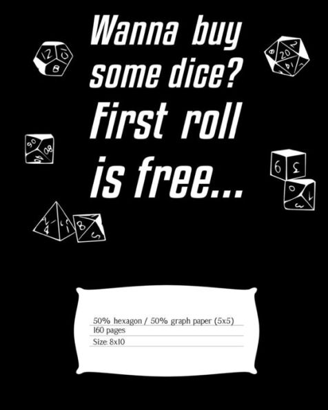 Wanna Buy Some Dice? First Roll Is Free... : Mapping Paper For The Dungeon Master With Alternating Hexagon Paper (Small) And Graph Paper (5X5)