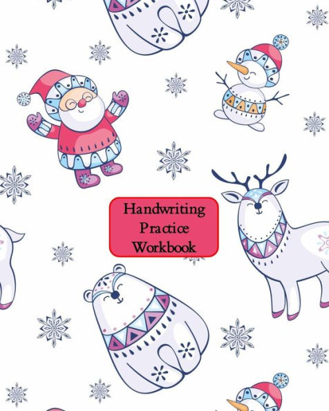 Handwriting Practice Workbook: Letter Tracing - Full Alphabet Sheets With Pictures. Improve Your Child's Writing Skills - Useful for All Ages - White Cover With Santa & Reindeer