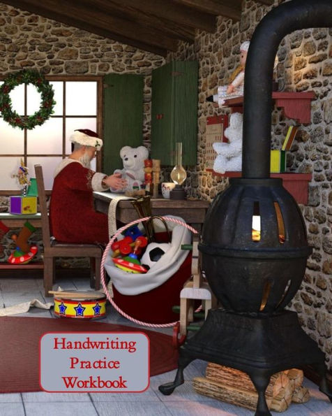Handwriting Practice Workbook: Letter Tracing - Full Alphabet Sheets With Pictures. Improve Your Child's Writing Skills - Useful for All Ages - Santa's House Cover
