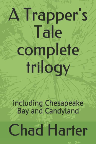 A Trapper' Tale complete trilogy: including Chesapeake Bay and Candyland (Mouse House)