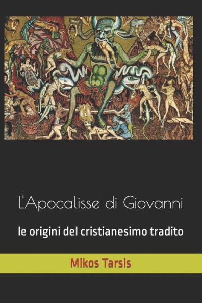 L'Apocalisse di Giovanni: le origini del cristianesimo tradito (esegesi laica) (Italian Edition)