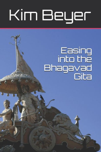 Easing into the Bhagavad Gita (The Easing Into Collection)