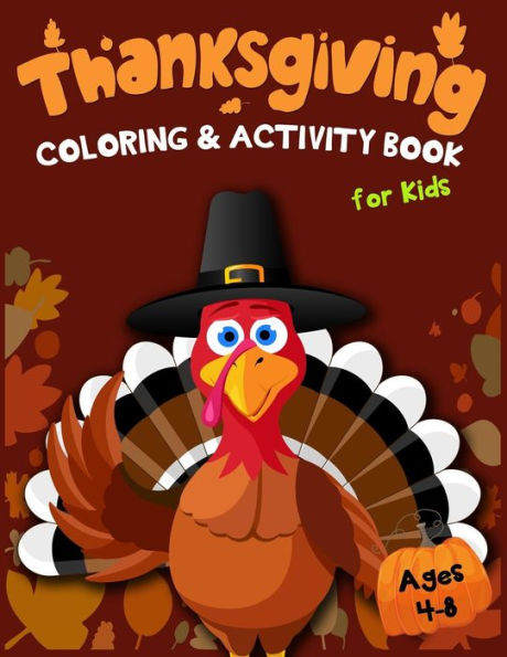 Thanksgiving Coloring & Activity Book For Kids Ages 4-8 : 30 Funny Thanksgiving Games - 9781730910098