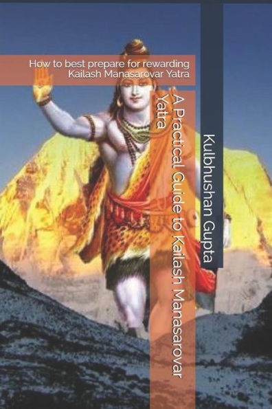 A Practical Guide to Kailash Manasarovar Yatra: How to best prepare for rewarding Kailash Manasarovar Yatra