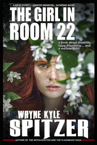 The Girl In Room 22 : A Book About Disability, Hope, Friendship ... And A Monster