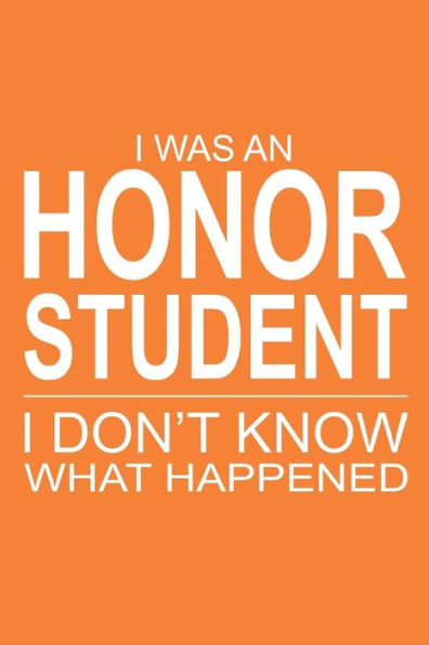 I Was an Honor Student I Don't Know What Happened