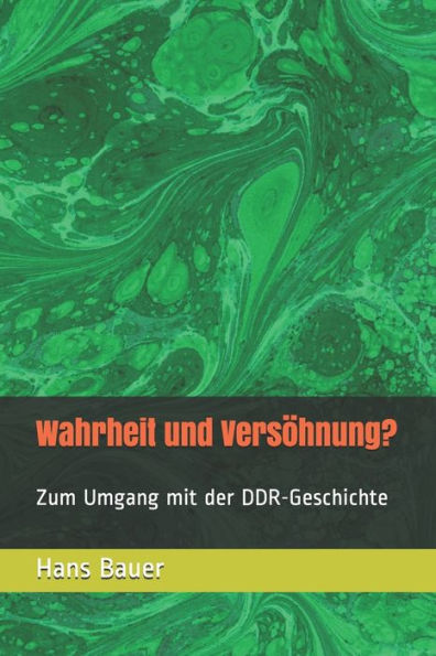 Wahrheit Und Vers?hnung? : Zum Umgang Mit Der Ddr-Geschichte