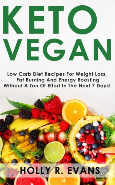 KETO VEGAN: Low Carb Di?t Recipes F?r W?ight L???, Burn Fat, Boost Your Energy. Recipes for Raw Vegans and Vegetarians.