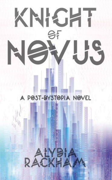 Knight of Novus: A Post-Dystopian Novel
