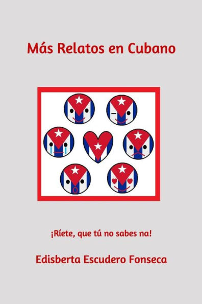 M?s Relatos En Cubano : ?R?ete, Que T? No Sabes Na!