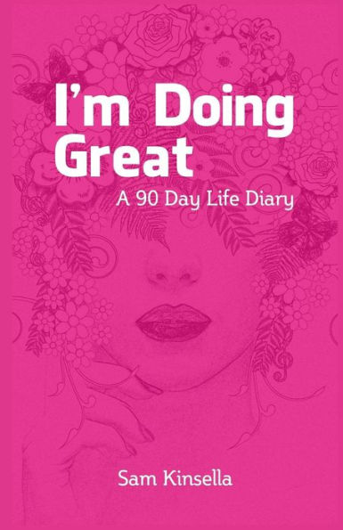 I'm Doing Great: A 90 Day Life Diary
