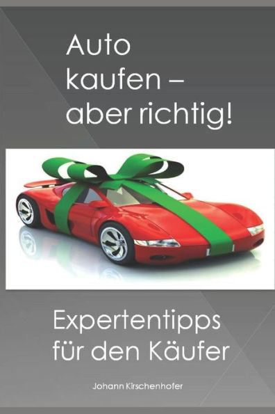 Auto kaufen - aber richtig! Expertentipps fUr den Käufer (German Edition)