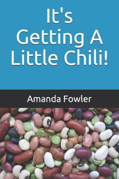 It's Getting A Little Chili! (Chili Recipes)
