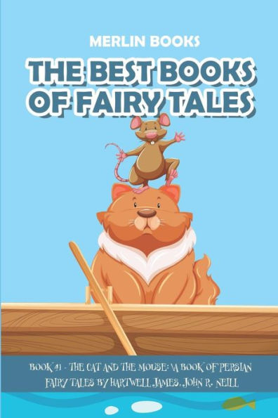 The Best Books Of Fairy Tales : Book 41 - The Cat And The Mouse: A Book Of Persian Fairy Tales