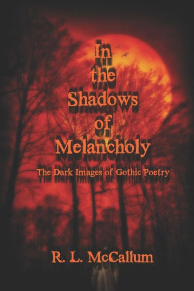 In the Shadows of Melancholy: The dark Images of Gothic Poetry
