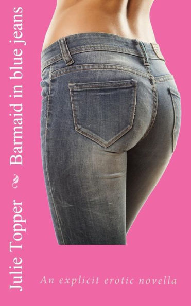 Barmaid in blue jeans (Julie's erotica)