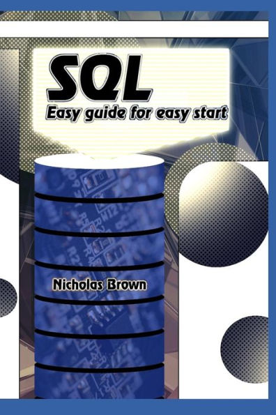 Sql : Easy Guide For Easy Start