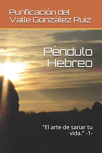 P??ndulo Hebreo : "El arte de sanar tu vida." -1-