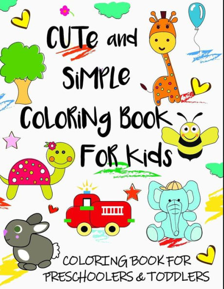 Cute and Simple Coloring Book for Kids: Coloring Book for Preschoolers & Toddlers