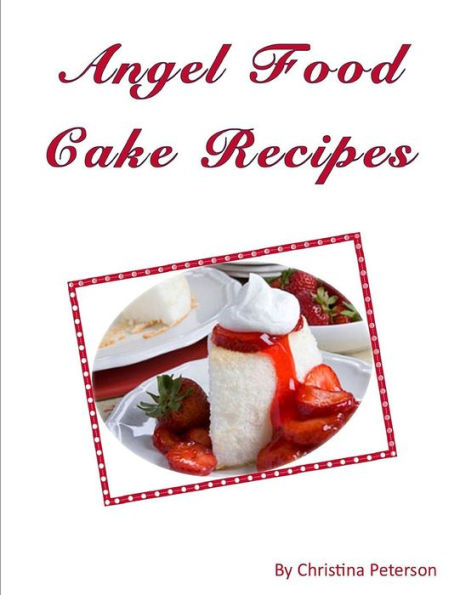 Angel Food Cake Recipes (Cakes)