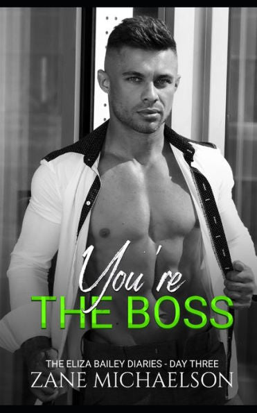 You'Re The Boss : The Eliza Bailey Diaries - Day Three