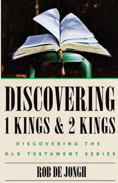 Discovering 1 Kings & 2 Kings: Discovering the Old Testament Series