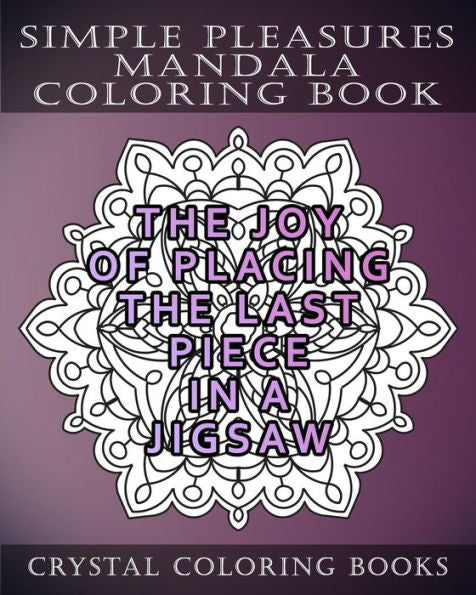 Simplepleasures Mandala Coloring Book : A Reminder Of Twenty Everyday Delights That We Somethimes Forget To Enjoy. Anti Stress, Relaxing Designs For Adults Or Grown Ups To Color.