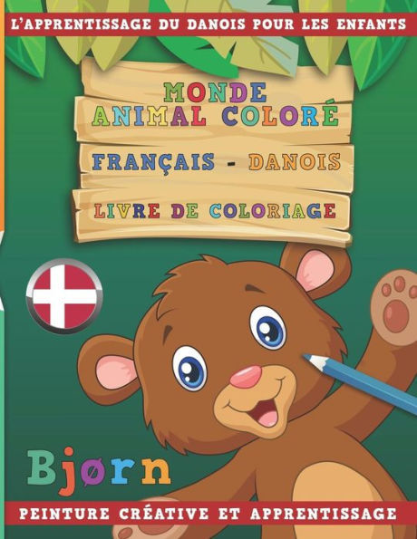 Monde Animal Color? Fran?ais - Danois Livre De Coloriage. L'Apprentissage Du Danois Pour Les Enfants. Peinture Cr?ative Et Apprentissage