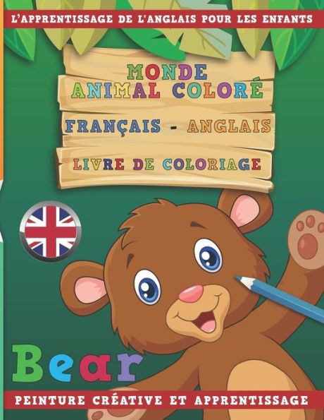 Monde Animal Color? Fran?ais - Anglais Livre De Coloriage. L'Apprentissage De L'Anglais Pour Les Enfants. Peinture Cr?ative Et Apprentissage